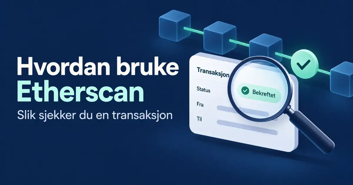 Illustrasjon av et forstørrelsesglass over en bekreftet transaksjon, med sammenkoblede blokker og teksten «Hvordan bruke Etherscan – Slik sjekker du en transaksjon».